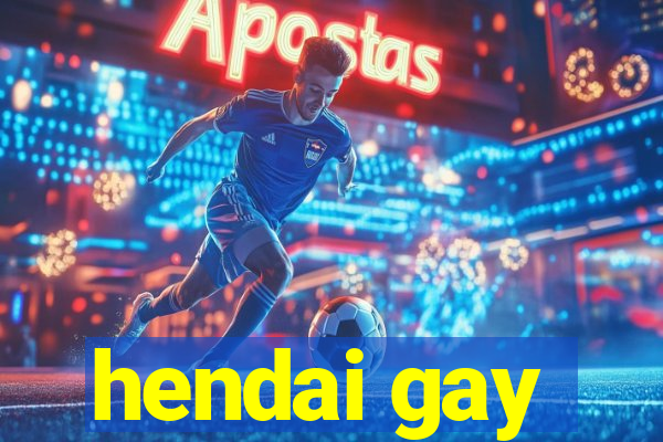 hendai gay